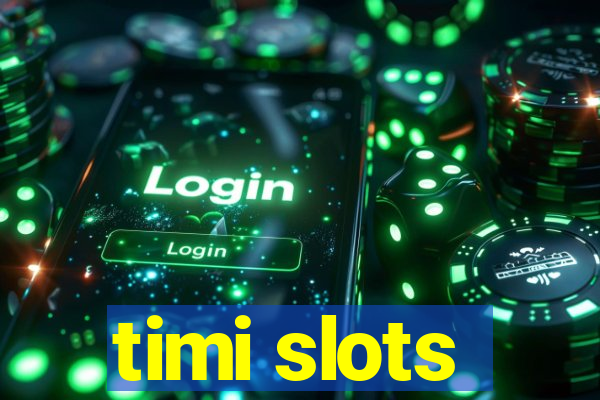 timi slots